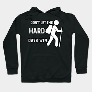 don't let the hard days win Hoodie